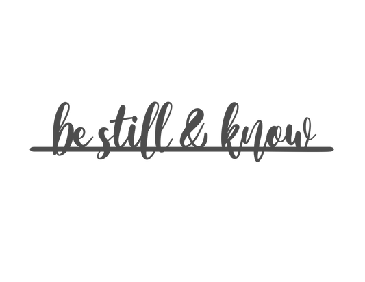 z- Custom Metal Sign - be still & know